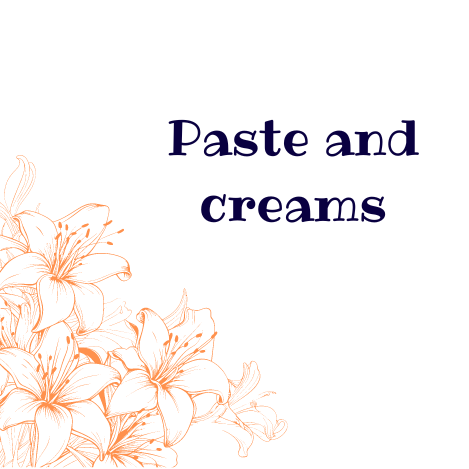 Pastes and Creams