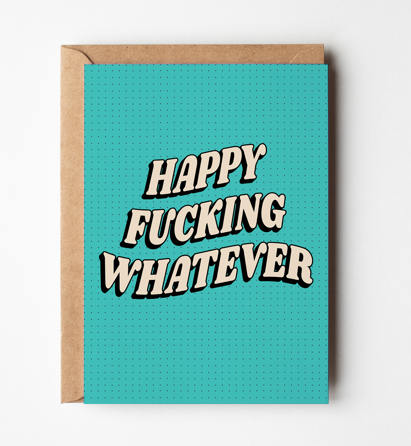 Happy Fucking Whatever Greeting Card