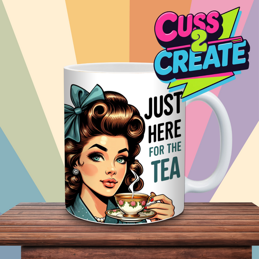 Just Here for the Tea Ceramic Mug