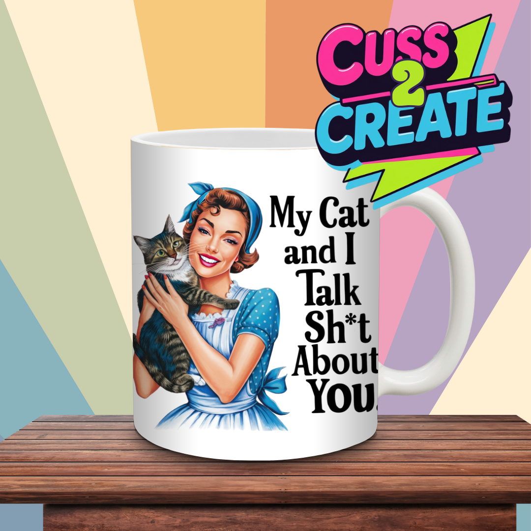 My Cat and I Talk Shit  Ceramic Mug