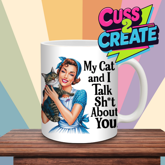 My Cat and I Talk Shit  Ceramic Mug