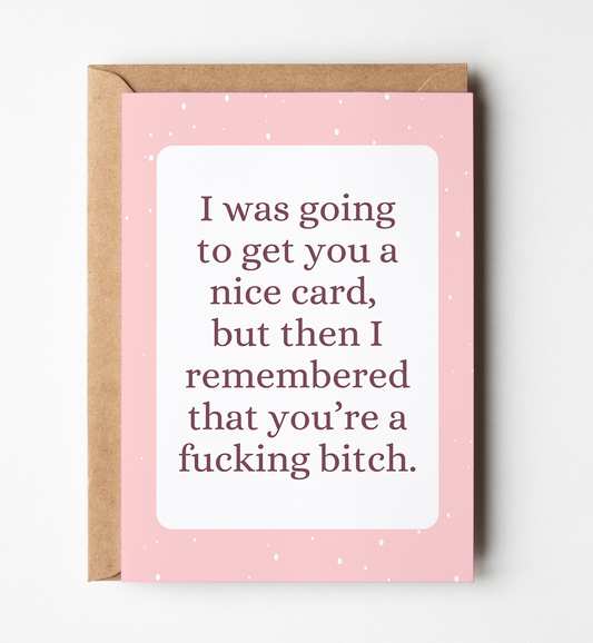 You're a Fucking Bitch Greeting Card