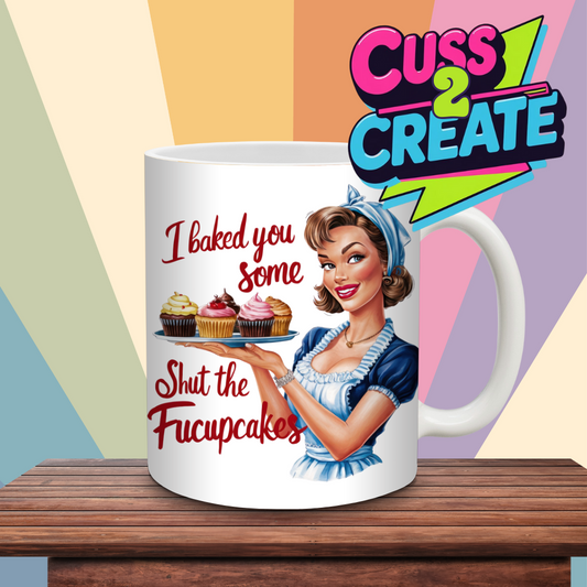 Baked You some Shit the Fuckupcakes Ceramic Mug