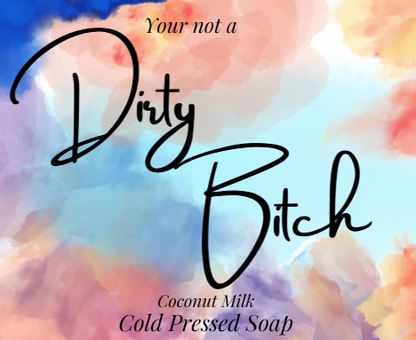 Dirty Bitch Cold Pressed Soap