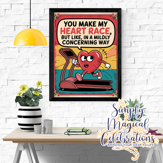 You Make my Heart Race -A4 Metal Sign