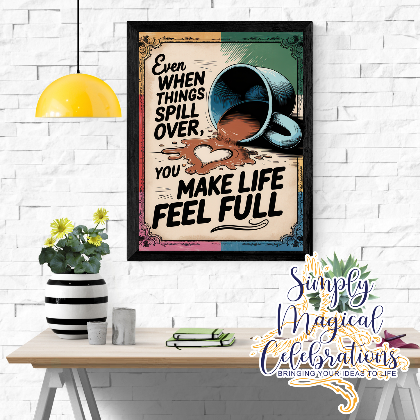 You make my Life Full -A4 Metal Sign