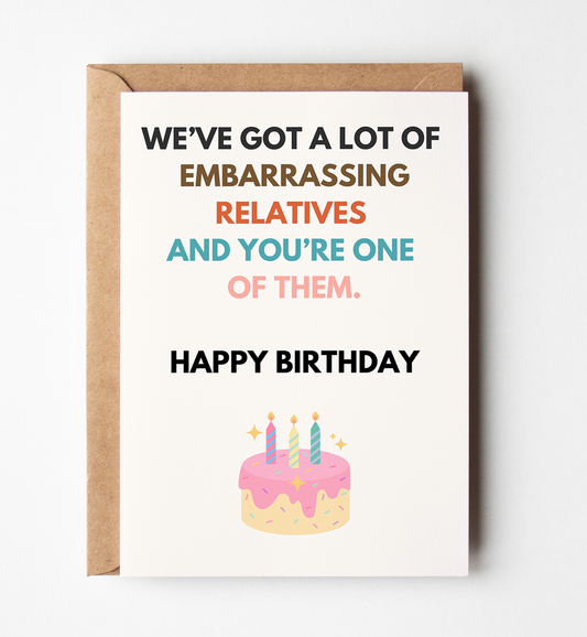 Embarrassing Relatives Greeting Card