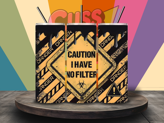 Caution No Filter