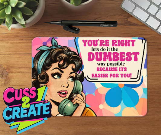 Dumbest Way of doing Things Mouse Mat