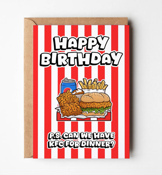 Happy Birthday. P.S. Can We Have KFC For Dinner Funny Card