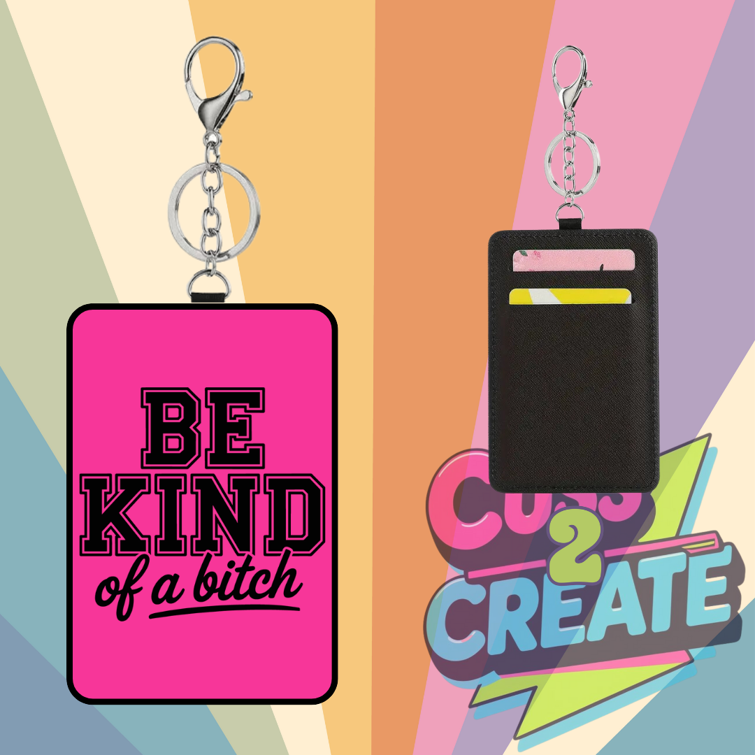 Kinda Bitch Card Wallet