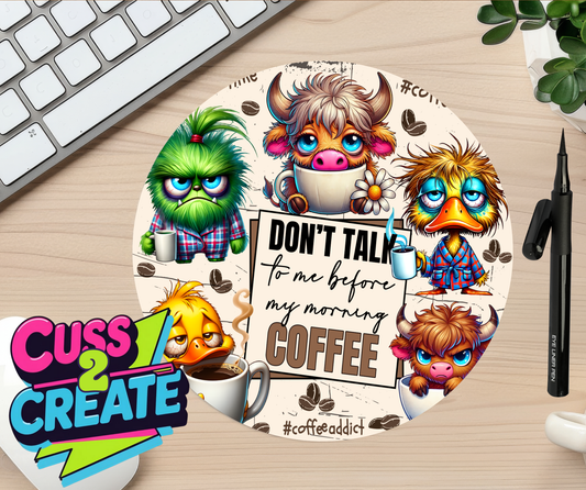 Don’t Talk to Me without Coffee Mouse Mat