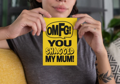 OMFG You Shagged Mum Card