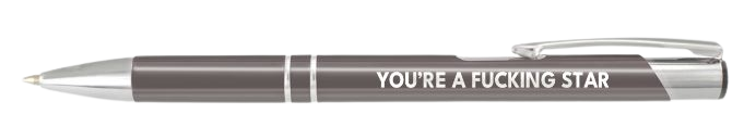 Motivational Pen - YOU'RE A FUCKING STAR